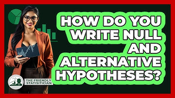 How Do You Write Null And Alternative Hypotheses? - The Friendly Statistician