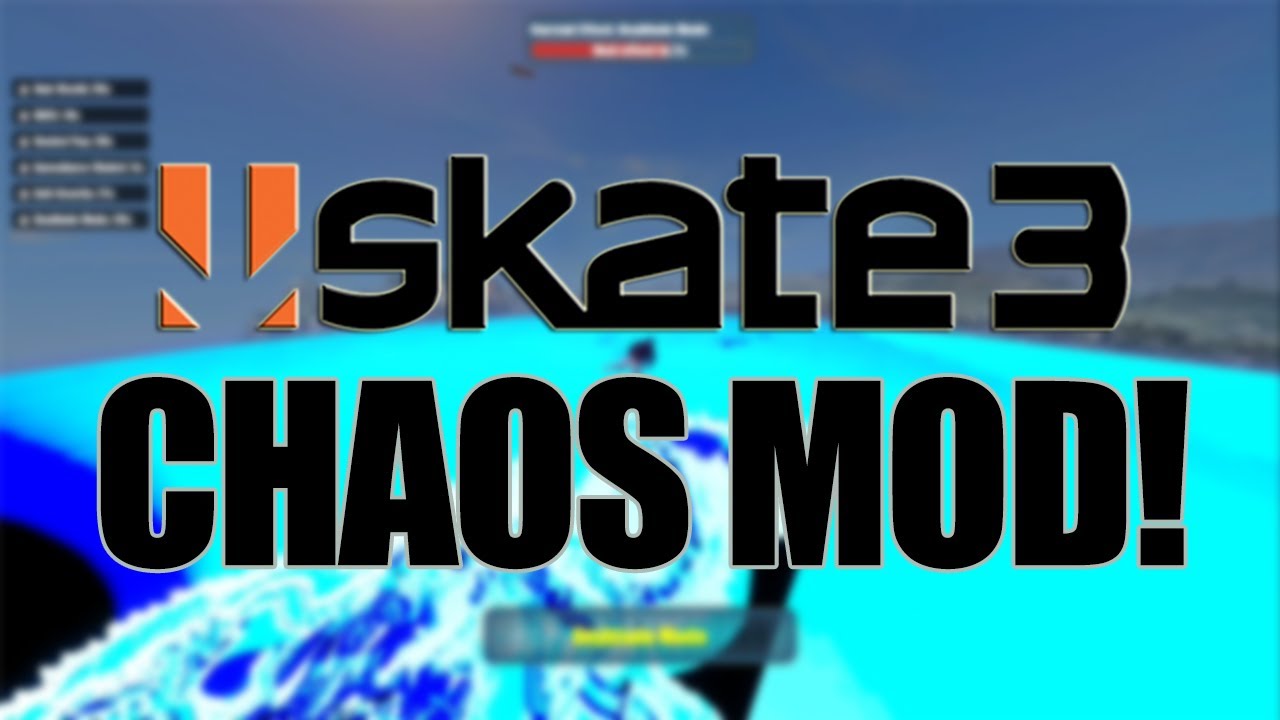 Skate3 Chaos Mod