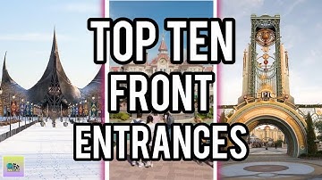 Top Ten BEST Theme Park Front Entrances! (2025)
