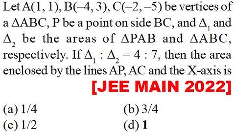 Let A(11) B(–4 3)C(–2 –5) be verti DABC P be side BC and D1 and D2 of DPAB  DABC  If D1 : D2 = 4 : 7