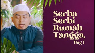 Serba-Serbi Rumah Tangga, Bag I - Ustadz Ujie Effendi, BA