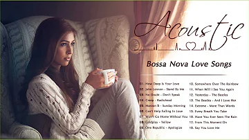 Acoustic Bossa Nova Songs | Bossa Nova Love Songs Playlist | Bossa Nova Relaxing