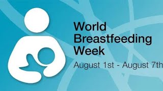 Focus on World Breastfeeding week which is marked annually between August 1st to 7th