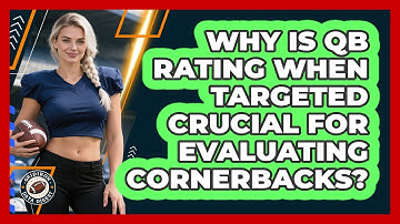 Why Is QB Rating When Targeted Crucial For Evaluating Cornerbacks? - Gridiron Data Digest