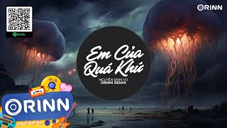 Em Của Quá Khứ Remix - Nguyễn Đình Vũ x Orinn | Em Sẽ Không Ở Nơi Này Remix Hot Trend TikTok 2023