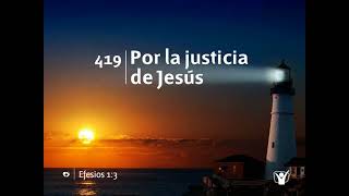 Himno 419 - Por la justicia de Jesús | Himnario Adventista Nuevo