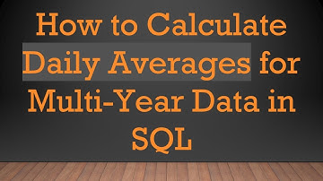How to Calculate Daily Averages for Multi-Year Data in SQL