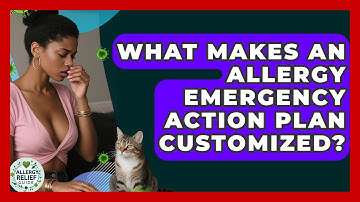 What Makes An Allergy Emergency Action Plan Customized? - Allergy Relief Guide