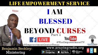 LIFE EMPOWERMENT SERVICE  - I AM BLESSED BEYOND CURSES Part 2