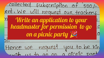 Write an application to your headmaster for permission to go  on a picnic party#application