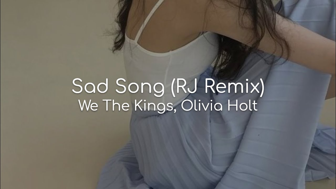 Sad Song (RJ Remix) - We The Kings, Olivia Holt (lyrics)