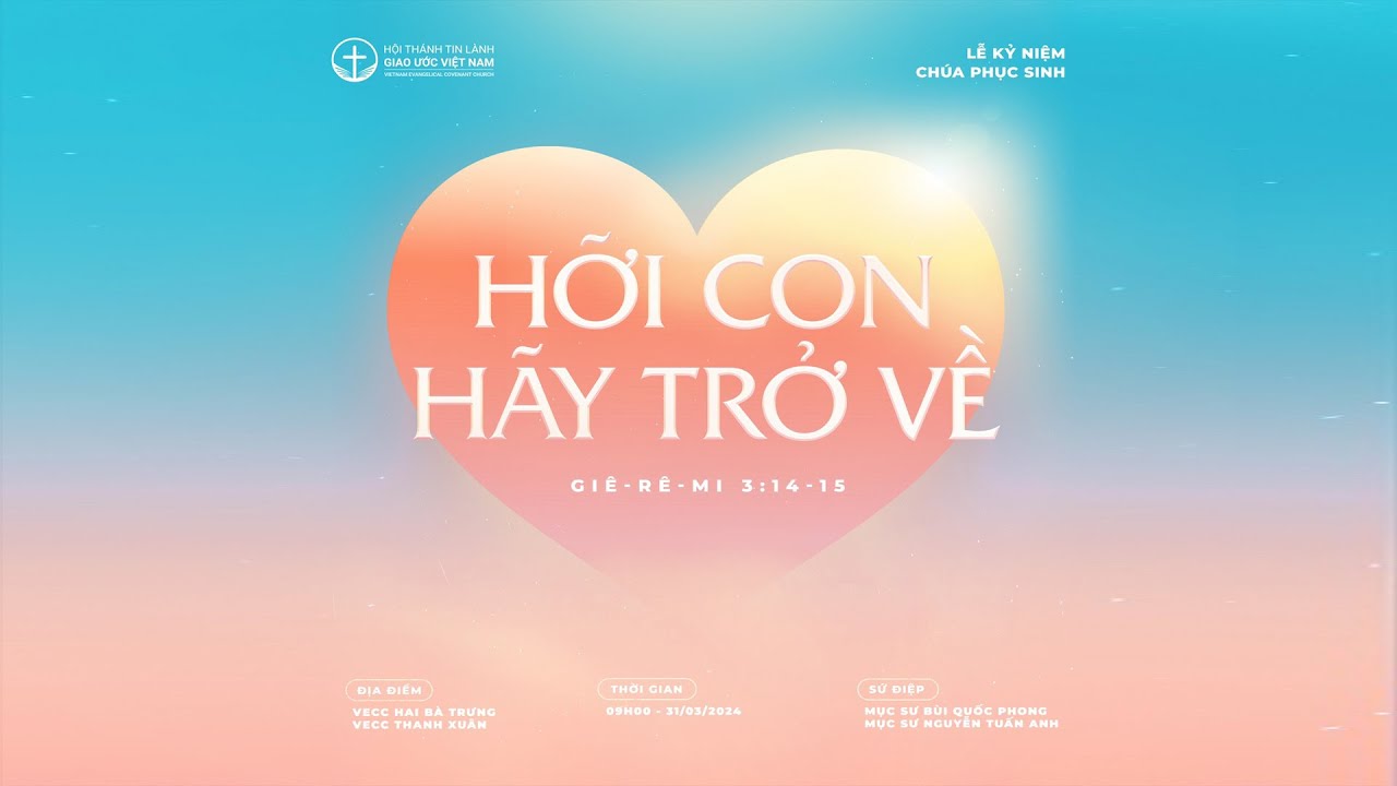 Lễ Kỷ Niệm Chúa Phục Sinh 31/03/2024 - Hội Thánh Tin Lành Giao Ước Việt Nam