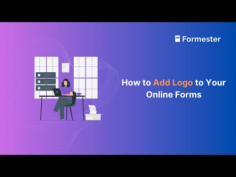 How to Add Logo to Your Online Forms & Surveys? | Formester