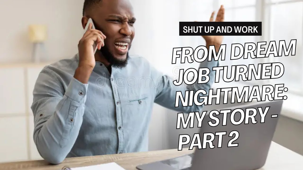 From Dream Job Turned Nightmare: My Story Part 2
