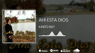 Junito Ray - Ahi Esta Dios Official Audio