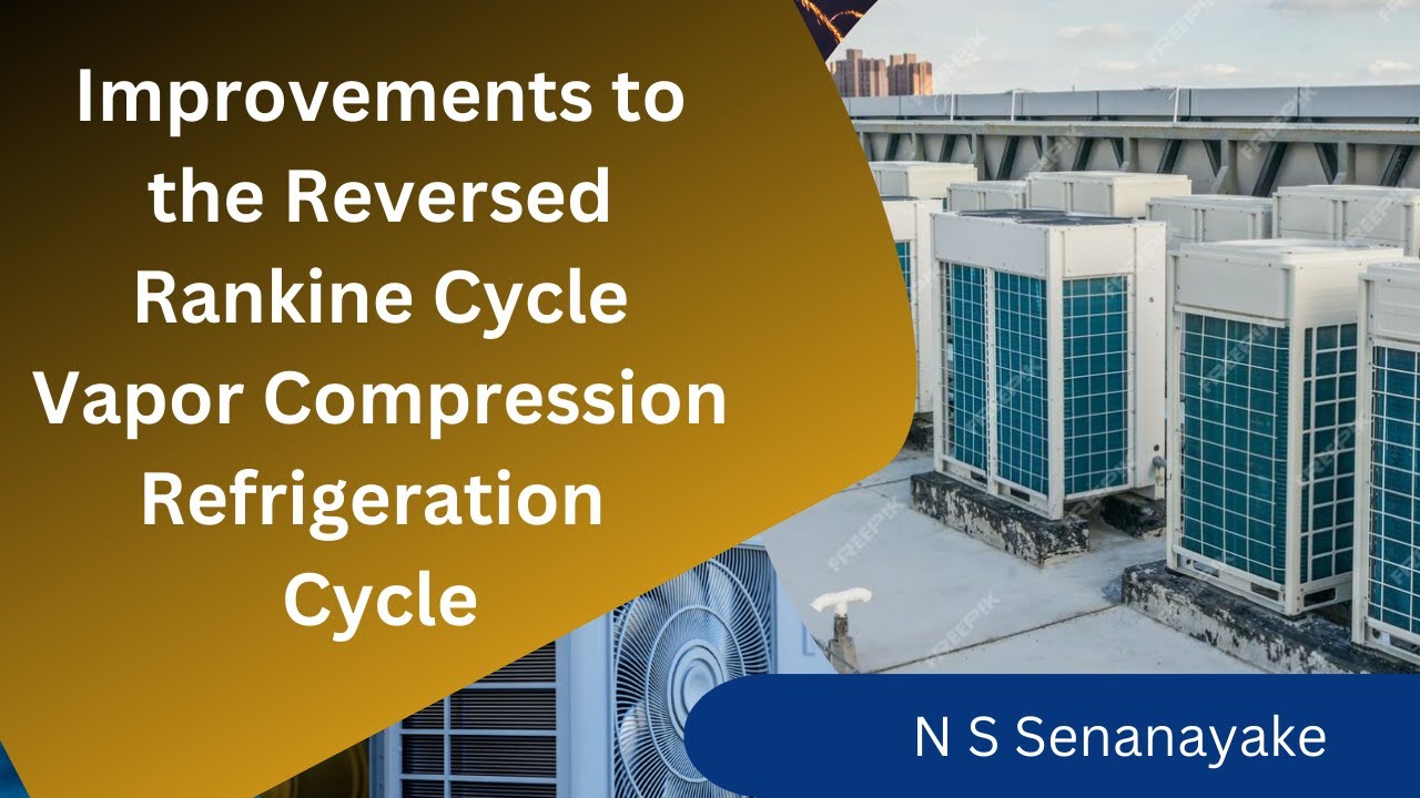 Improvements to the simple reversed Rankine Cycle in Vapor Compression Refrigeration
