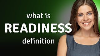 Readiness • what is READINESS definition