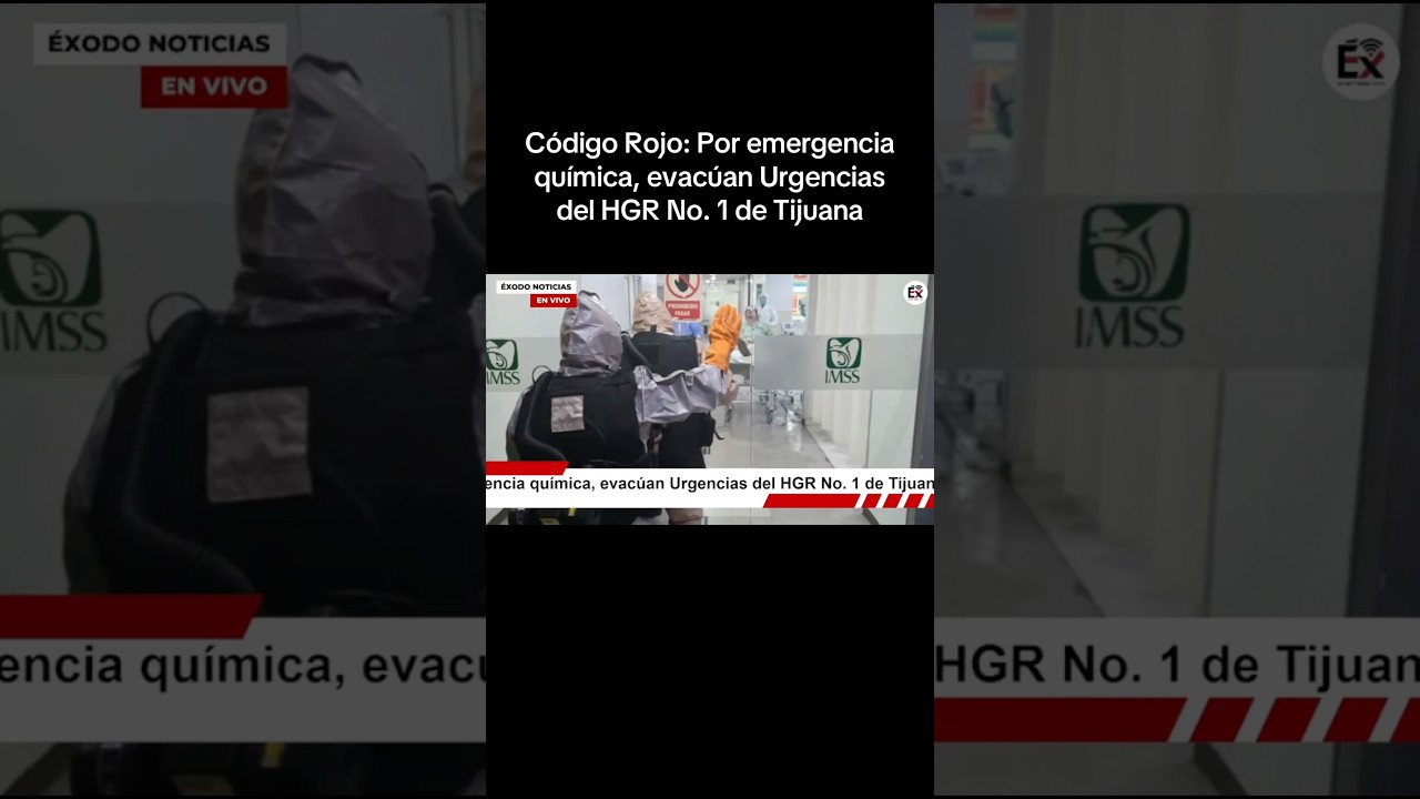 Código Rojo: Por emergencia química, evacúan Urgencias del HGR No. 1 de Tijuana