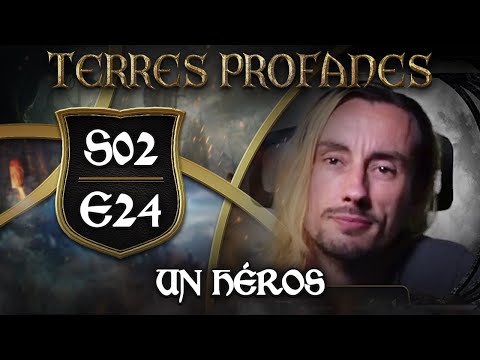 Terres Profanes Épisode 24 Saison 2 : Un Héros