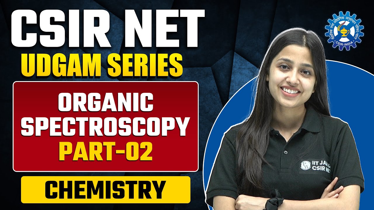 Organic Spectroscopy Part-02 (Concepts and PYQ) : CSIR NET Chemical Science