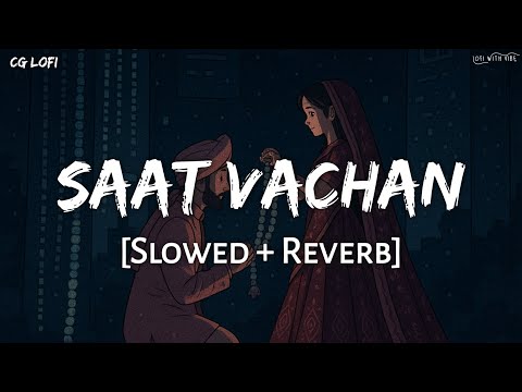 Saat Vachan स त वचन Cg Song Slowed Reverb Lofi With Vibe