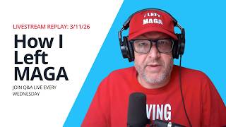 Weekly Livestream Q&A Replay (3/11/26): How I Left MAGA | Rich Logis