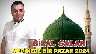 Muhteşem ilahi | Medinede Bir Pazar 2024 |Bilal Salan   | #medine #ilahi #ilahi2024