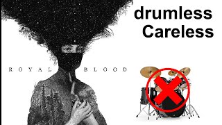 Careless - Drumless Track - Royal Blood