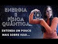 Energia e Física Quântica