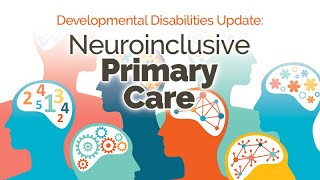 Providing Neuroinclusive Primary Care Across the Lifespan