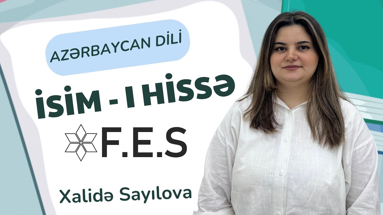 AZƏRBAYCAN DİLİ | İSİM- I HİSSƏ | XALİDƏ SAYILOVA | FES ACADEMY 077-598-38-00 