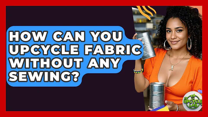 How Can You Upcycle Fabric Without Any Sewing? - The Upcycle Lab