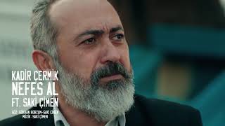 Kadir Çermik feat. Saki Çimen | Nefes Al (Çukur Dizi Müziği) Resimi