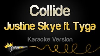 Justine Skye ft. Tyga - Collide (Karaoke Version)