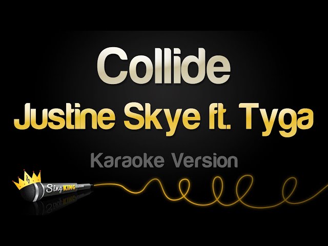 Justine Skye ft. Tyga - Collide (Karaoke Version) class=