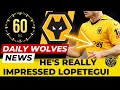 LOPETEGUI RATES HIM 🐺 A Bright Future | WOLVES NEWS