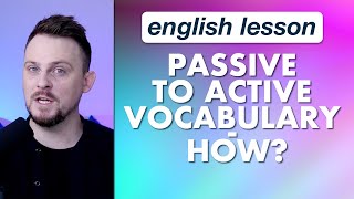 Passive to active vocabulary - How?