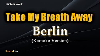 Take My Breath Away - Berlin (Karaoke Version)