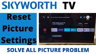 how to reset picture settings on skyworth android tv
