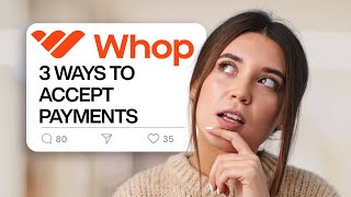 How to Accept Payments on Whop | 3 Methods Explained