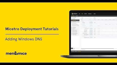 Adding Windows DNS - Micetro Deployment Tutorials