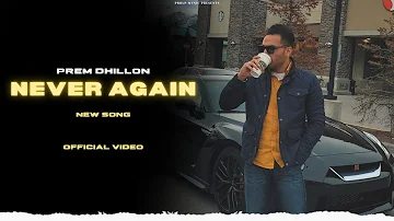 Never Again - Prem Dhillon (Official Video) No Lookin Bac | Prem Dhillon New Song | New Punjabi Song