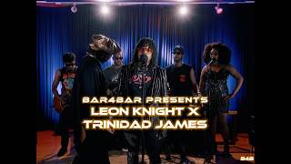 Leon Knight x Trinidad James "Whatcha Gon Do? | Live with Bar4Bar.TV