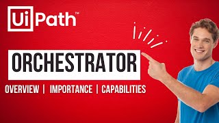 What is UiPath Orchestrator |  Overview | Importance | Capabilities | Beginners