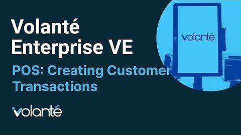 Volanté Enterprise - VE - Creating POS Customer Transactions