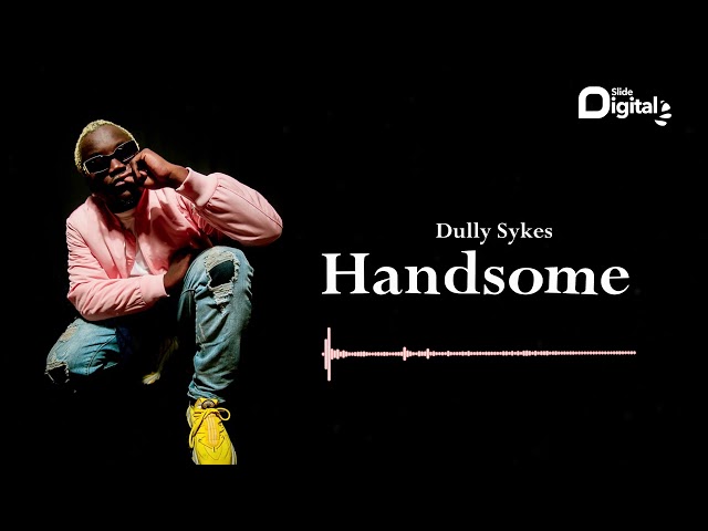 Dully Sykes - Handsome (Official Audio) class=