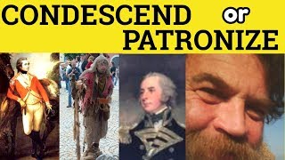 🔵 Condescend or Patronize - Condescend Meaning - Patronise Examples - Condescending vs Patronizing