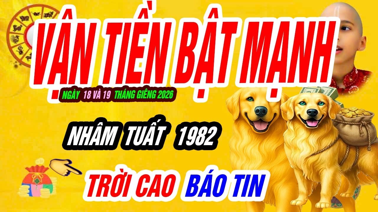 🐶 Giữ chữ tín sinh TIỀN! NHÂM TUẤT 1982 đúng ngày 18 và 19 tháng giêng TRÚNG LỚN