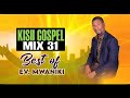 Kisii Gospel MIx 31(Best of Ev Eric Mwaniki) -Dj Squeez Bigsound Entertainment