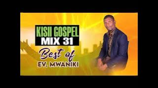 Kisii Gospel MIx 31(Best of Ev Eric Mwaniki) -Dj Squeez Bigsound Entertainment